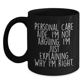 Funny Personal Care Aide Christmas Unique Gifts from Friends to Gifts for Personal Care Aide Black Coffee Mug Explaining Why I'm Right - Main